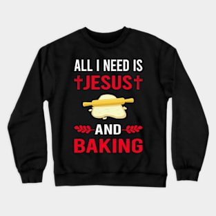 I Need Jesus And Baking Bake Baker Bakery Crewneck Sweatshirt